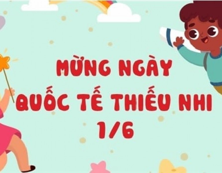 1/6 - Ngày lễ Quốc tế Thiếu nhi