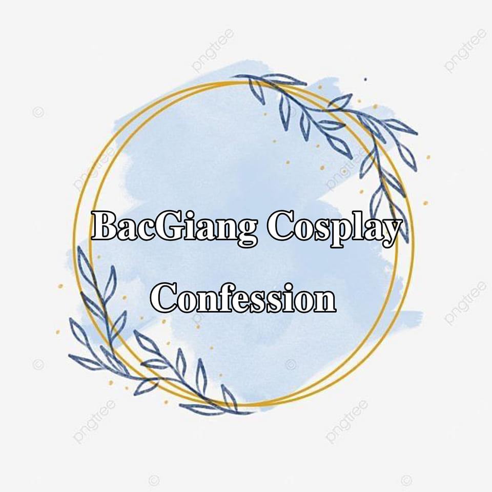 Bắc Giang Cosplay Confession - Câu lạc bộ về confession cosplay tỉnh Bắc Giang